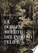 La doble muerte del indiano Felipe