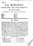 La Egilona, viuda del Rey Don Rodrigo. [A play by C. M. Trigueros].
