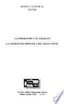 La Emigración Y El Exilio en la Literatura Hispánica Del Siglo Veinte
