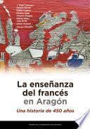 La enseñanza del francés en Aragón. Una historia de 450 años