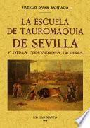 La Escuela de Tauromaquia de Sevilla Y Otras Curiosidades Taurinas