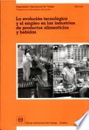 La evolución tecnológica y el empleo en las industrias de productos alimenticios y bebidas. Informe TMFDI/1998