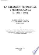 La expansión peninsular y Mediterránea (c. 1212-c. 1350): El Reino de Navarra. La Corona de Aragón. Portugal