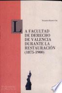 La Facultad de Derecho de Valencia durante la Restauración (1875-1900)