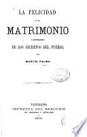 La felicidad en el matrimonio, o continuacion de Los secretos del pueblo
