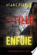 La fille, enfuie (Un Thriller à Suspense d’Ella Dark, FBI – Livre 10)