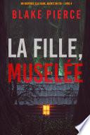 La fille, muselée (Un Thriller à Suspense d’Ella Dark, FBI – Livre 4)