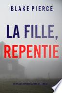 La Fille, Repentie (Un Thriller à Suspense d’Ella Dark, FBI – Livre 20)