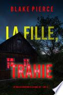 La fille, trahie (Un Thriller à Suspense d’Ella Dark, FBI – Livre 18)