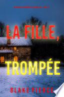 La Fille, Trompée (Un Thriller à Suspense d’Ella Dark, FBI – Livre 15)