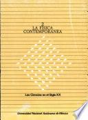 La Fisica Contemporanea : Las Ciencias en El Siglo Xx
