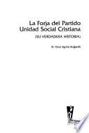 La forja del Partido Unidad Social Cristiana (su verdadera historia)