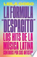 La Fórmula Despacito: Los hits de la música latina contados por sus artistas / The Despacito Formula: Latin Music Hits as Told by Their Artists