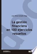 Libro La gestión financiera en 100 ejercicios resueltos