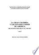 La Gran Colombia y los Estados Unidos de América: Capítulos de la historia diplomática, 1810-1831