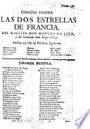 La gran comedia, las dos estrellas de Francia, del Maestro M. de L. y D. Calleja in three acts and in verse