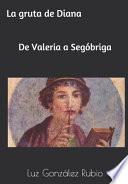 La Gruta de Diana: de Valeria a Segóbriga