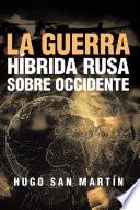 La Guerra Híbrida Rusa Sobre Occidente