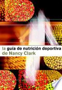 LA GUÍA DE NUTRICIÓN DEPORTIVA DE Nancy Clark