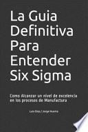La Guia Definitiva Para Entender Six Sigma