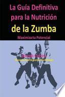 La Guia Definitiva Para La Nutricion de La Zumba
