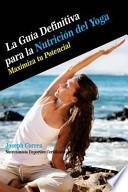 La Guia Definitiva Para La Nutricion del Yoga