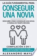 La Guía Fundamental para Conseguir una Novia