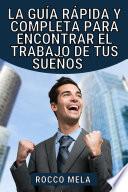 La guía rápida y completa para encontrar el trabajo de tus sueños
