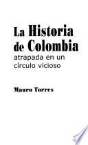 La historia de Colombia, atrapada en un círculo vicioso