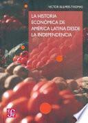 La historia económica de América Latina desde la independencia