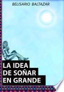 La idea de soñar en grande