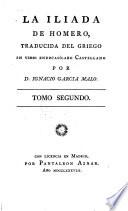 La Iliada De Homero, Traducida Del Griego En Verso Endecasilabo Castellano por D. Ignacio Garcia Malo
