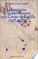 La integración de las Islas Canarias en la Corona de Castilla, 1478-1526
