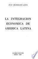 La integración económica de América Latina