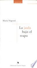 La jaula bajo el trapo