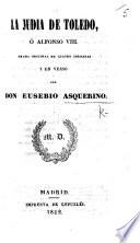 La Judia de Toledo, ó Alfonso VIII. Drama original en cuatro jornadas y en verso