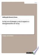 La ley en el tiempo y en el espacio e interpretación de la ley