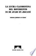 La lucha clandestina del Movimiento 26 de Julio en Jiguaní