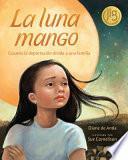 La Luna Mango: Cuando La Deportación Divide a Una Familia