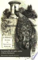 La maravilla del siglo, cartas á Maria Enriqueta,
