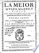 La Meior Muger, madre, y virgen, sus excelencias, vida y grandezas, repartidas por sus fiestas todas. Poema sacra, etc