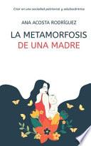 La Metamorfosis de una Madre