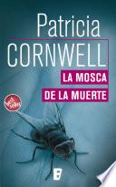 La mosca de la muerte (Doctora Kay Scarpetta 12)