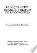 La mujer antes, durante y después de la Conquista
