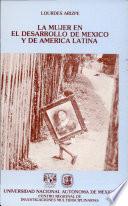 La mujer en el desarrollo de México y de América Latina