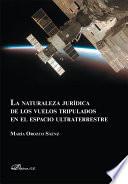 La naturaleza jurídica de los vuelos tripulados en el espacio ultraterrestre