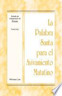 La Palabra Santa para el Avivamiento Matutino - Estudio de cristalización de Éxodo Tomo 1