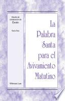 La Palabra Santa para el Avivamiento Matutino - Estudio de cristalización de Éxodo Tomo 3