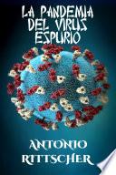 LA PANDEMIA DEL VIRUS ESPURIO