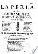 La Perla del Sacramento. Comedia Americana in three acts and in verse